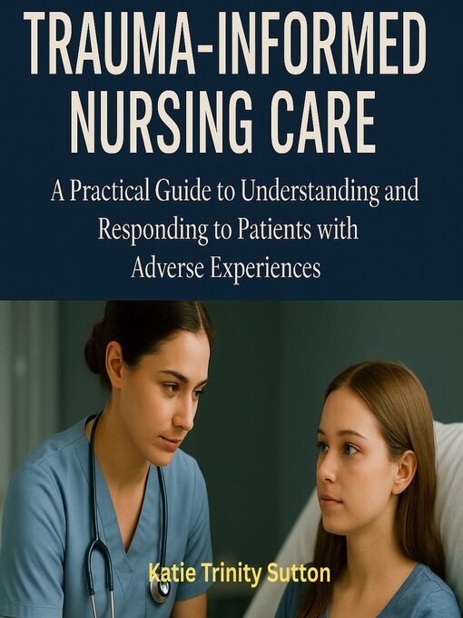 Title details for Trauma-Informed Nursing Care by Katie Trinity Sutton - Available